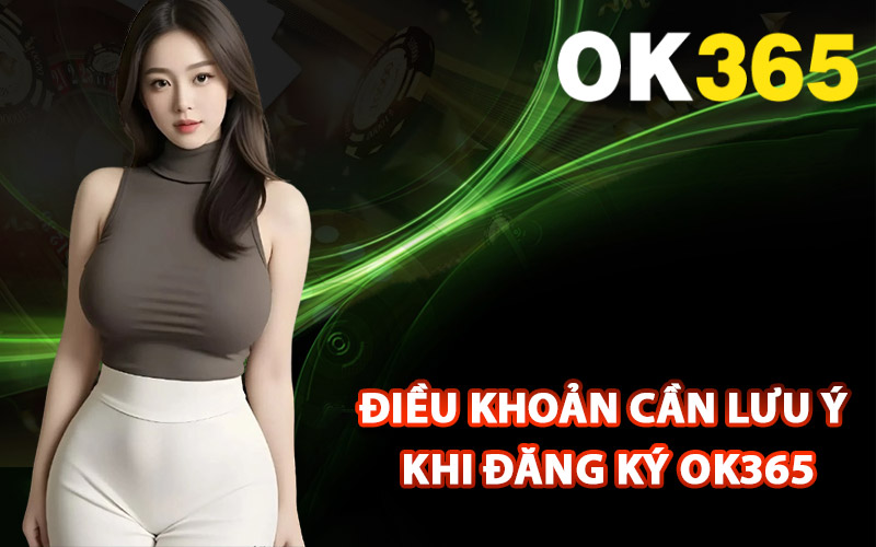 Các điều khoản cần lưu ý khi đăng ký Ok365