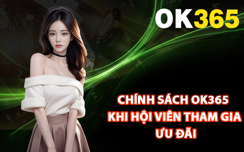 Chính sách Ok365 khi hội viên tham gia ưu đãi