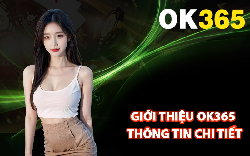 Giới thiệu Ok365 thông tin chi tiết