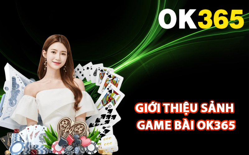 Giới thiệu sảnh game bài Ok365